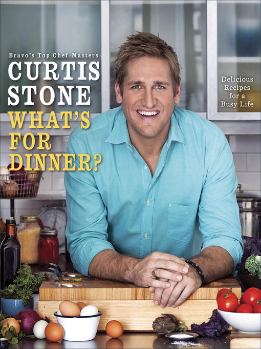 Title details for What's for Dinner? by Curtis Stone - Wait list